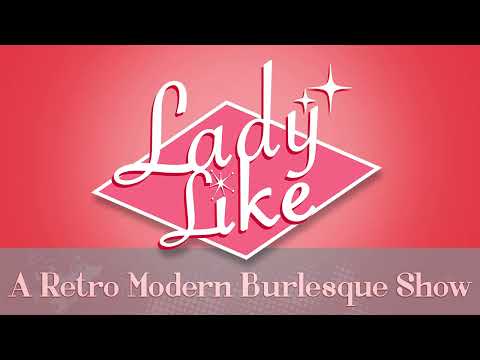 Lady Like – A Retro Modern Burlesque Show