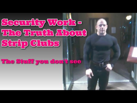 Security Stories 2 – The truth about strip clubs..
