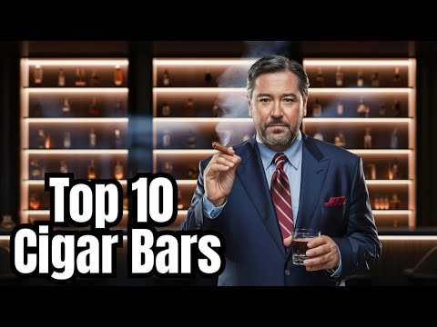 Top 10 Must Visit Cigar Bars Around the World!