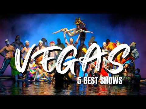 Top 5 Shows You NEED to See in Las Vegas