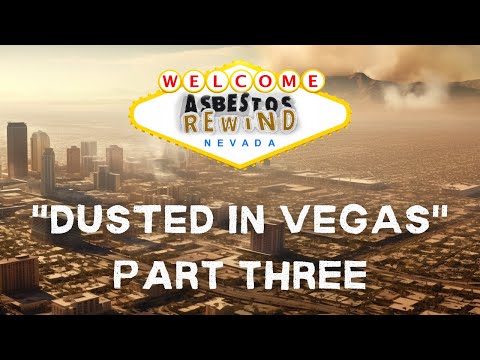 Las Vegas Asbestos Secrets: Dusted In Vegas Series Pt. 3