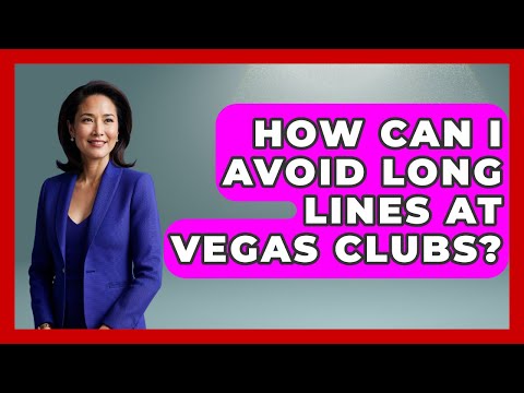 How Can I Avoid Long Lines at Vegas Clubs? | Las Vegas Insider Guide